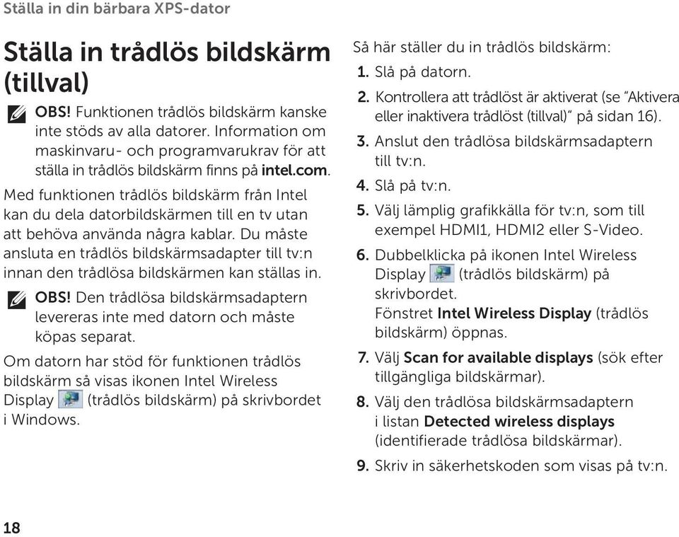 Med funktionen trådlös bildskärm från Intel kan du dela datorbildskärmen till en tv utan att behöva använda några kablar.