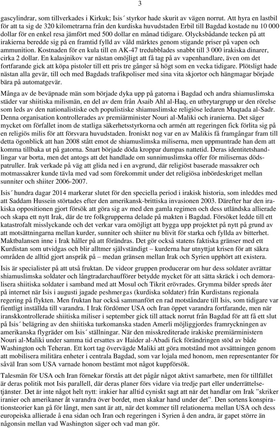 Olycksbådande tecken på att irakierna beredde sig på en framtid fylld av våld märktes genom stigande priser på vapen och ammunition.