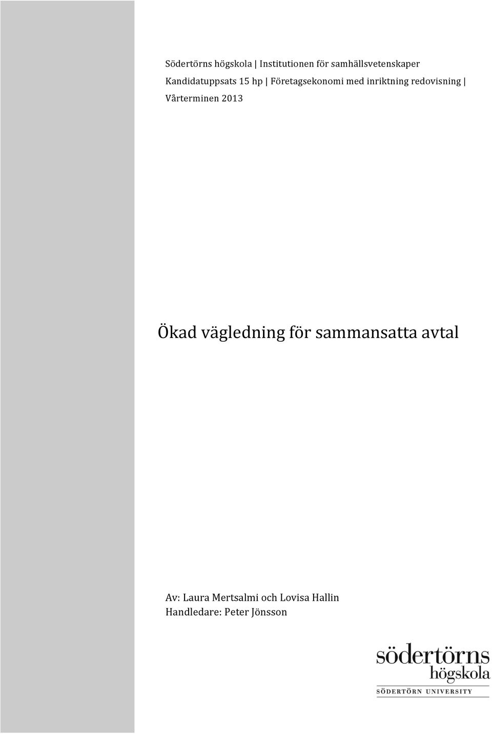 redovisning Vårterminen 2013 Ökad vägledning för sammansatta