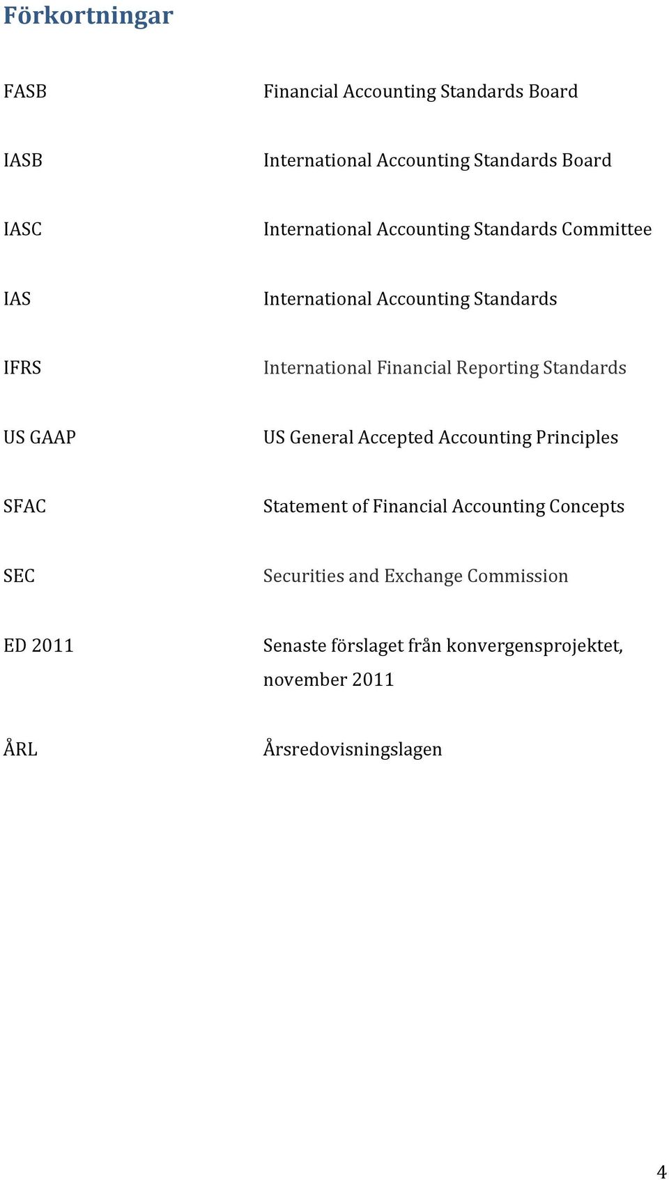Reporting Standards US GAAP US General Accepted Accounting Principles SFAC Statement of Financial Accounting Concepts