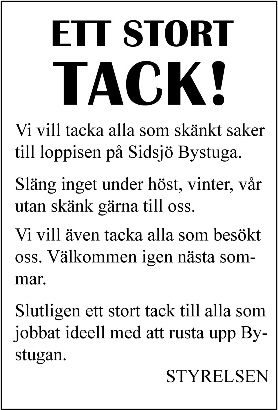 Släng inget under höst, vinter, vår utan skänk gärna till oss.