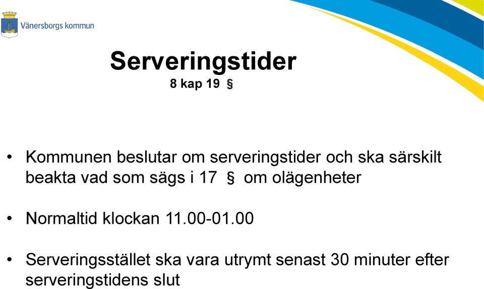 17 om olägenheter Normaltid klockan 11.00-01.