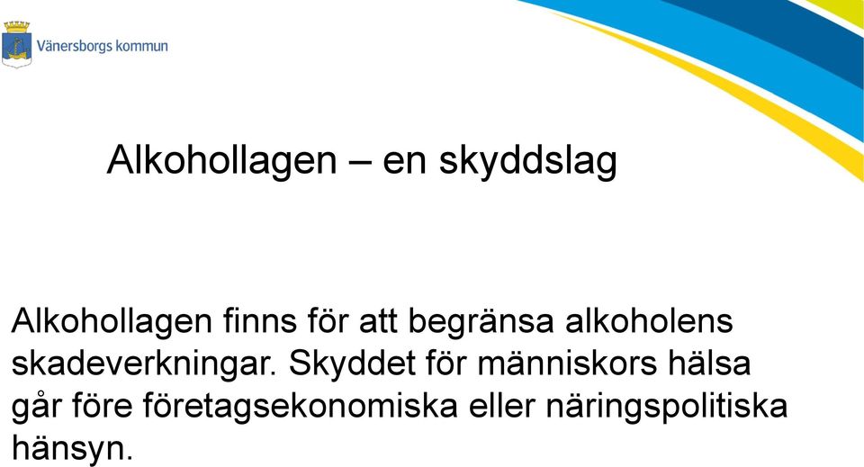 Skyddet för människors hälsa går före