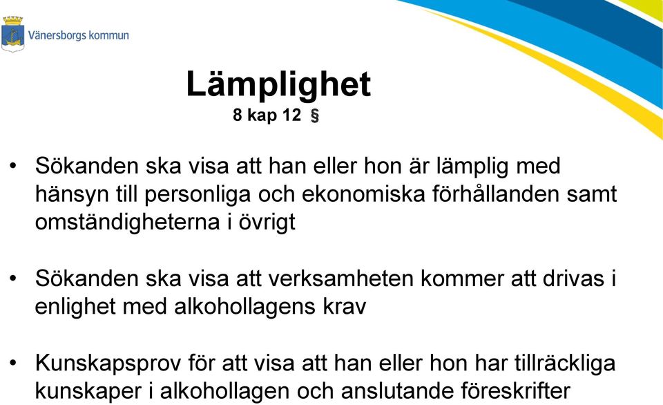 att verksamheten kommer att drivas i enlighet med alkohollagens krav Kunskapsprov för