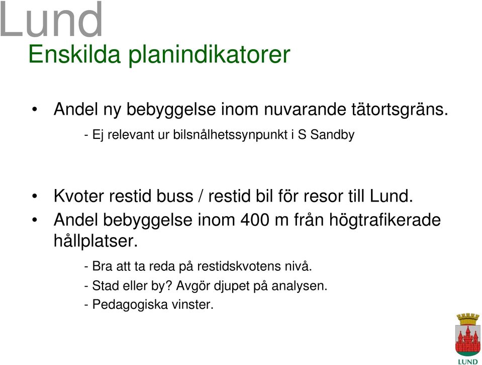 resor till Lund. Andel bebyggelse inom 400 m från högtrafikerade hållplatser.