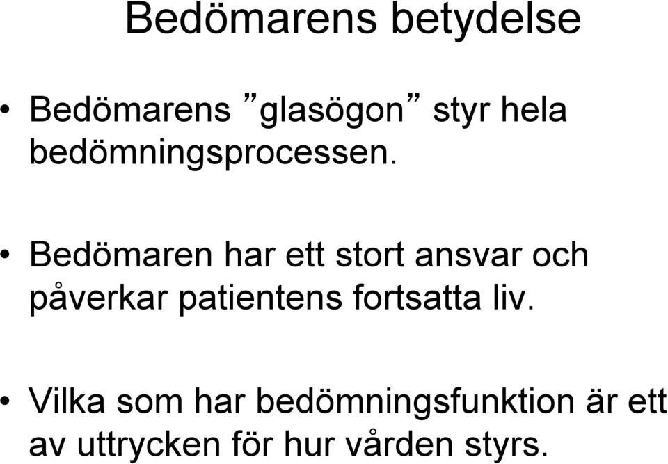 Bedömaren har ett stort ansvar och påverkar