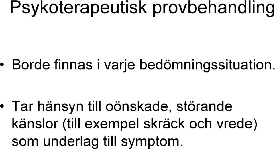 Tar hänsyn till oönskade, störande känslor