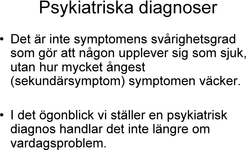 (sekundärsymptom) symptomen väcker.