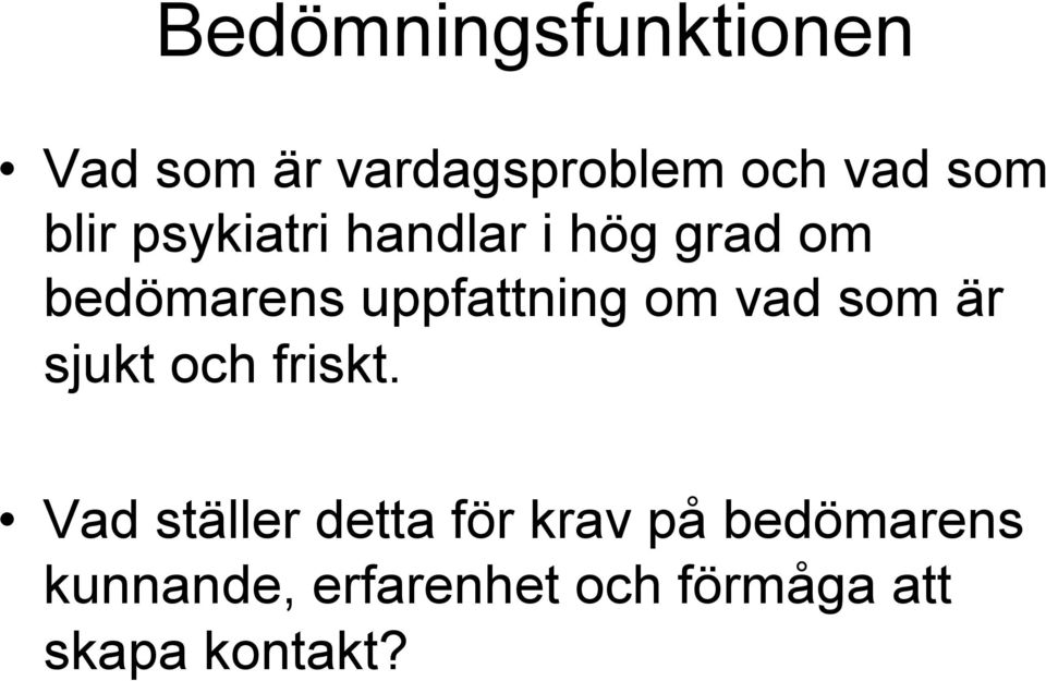 om vad som är sjukt och friskt.