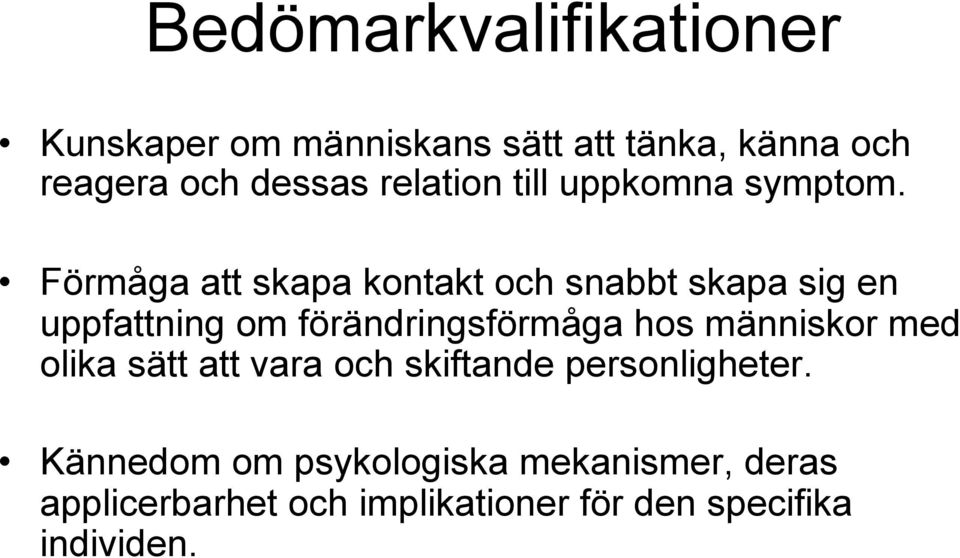 Förmåga att skapa kontakt och snabbt skapa sig en uppfattning om förändringsförmåga hos