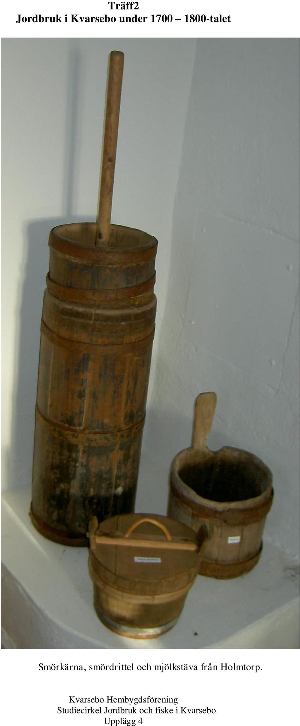 1800-talet Smörkärna,