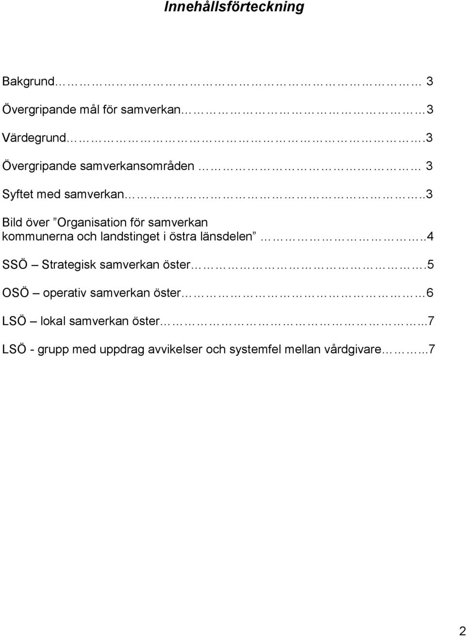 .3 Bild över Organisation för samverkan kommunerna och landstinget i östra länsdelen.