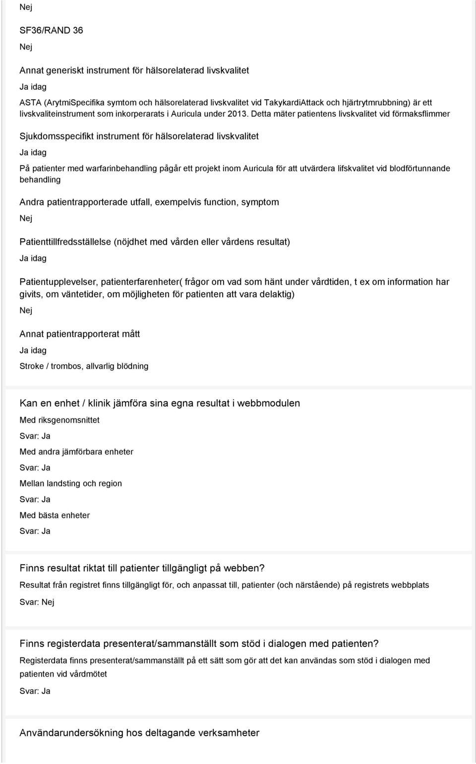 Detta mäter patientens livskvalitet vid förmaksflimmer Sjukdomsspecifikt instrument för hälsorelaterad livskvalitet På patienter med warfarinbehandling pågår ett projekt inom Auricula för att