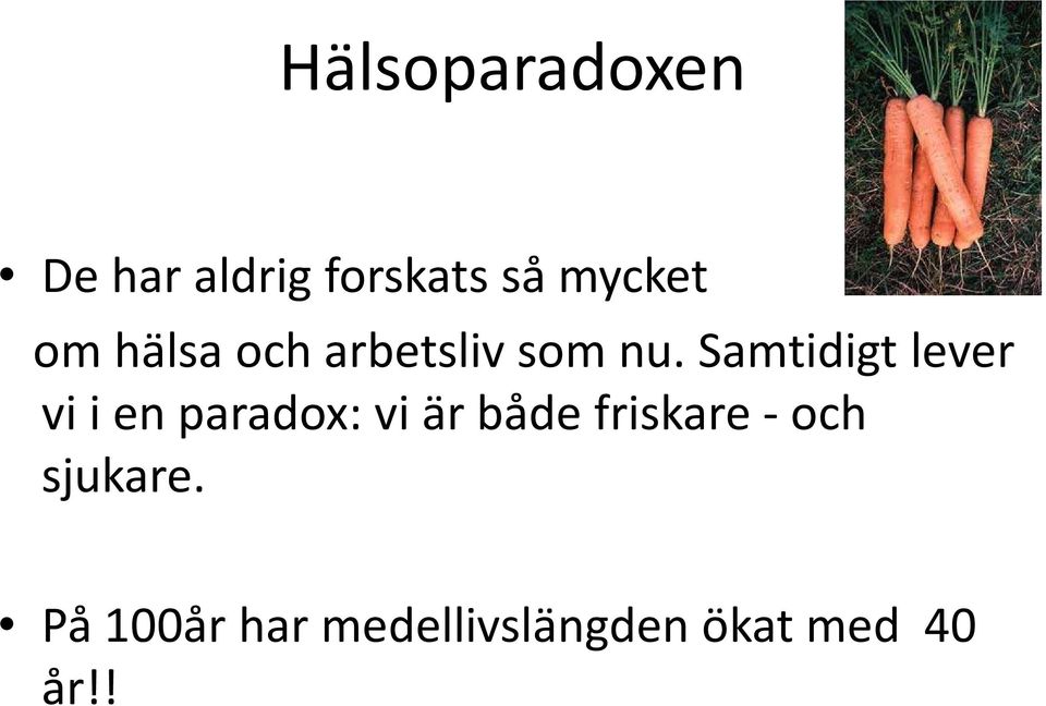 Samtidigt lever vi i en paradox: vi är både