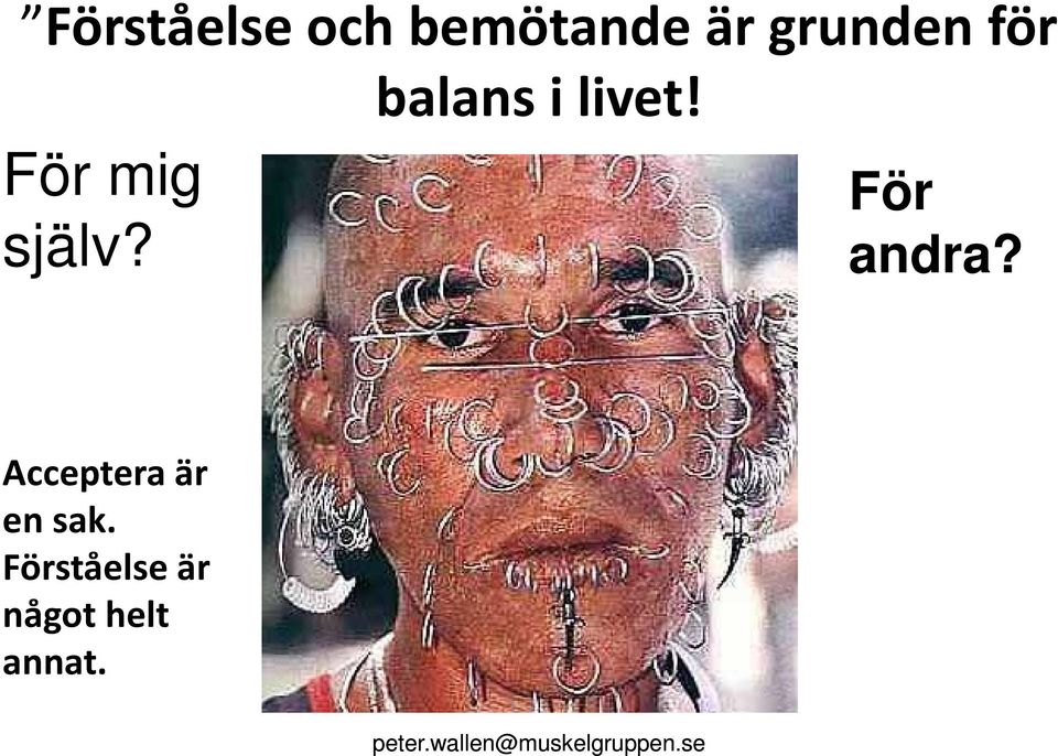 För mig själv? För andra?