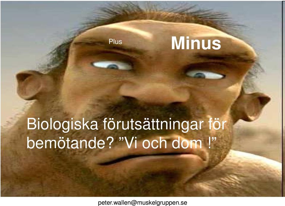 förutsättningar