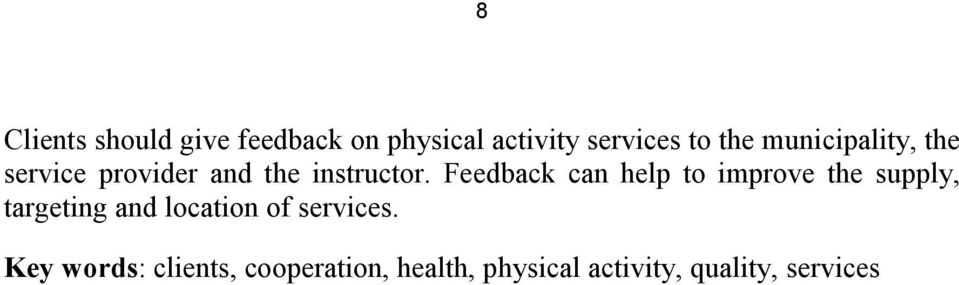 Feedback can help to improve the supply, targeting and location of