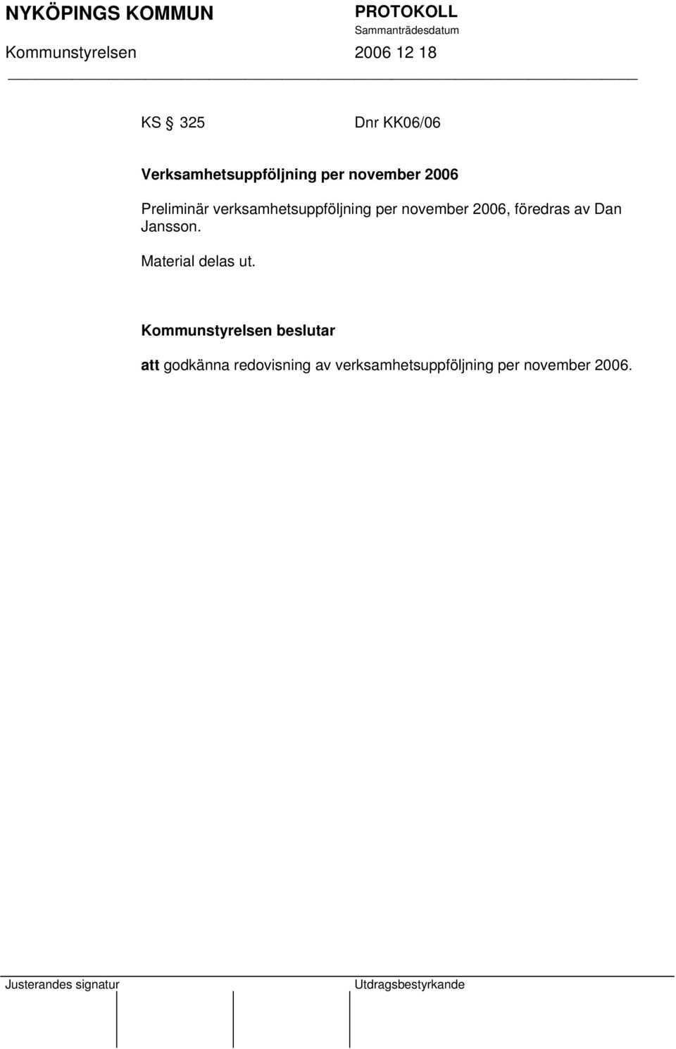2006, föredras av Dan Jansson. Material delas ut.