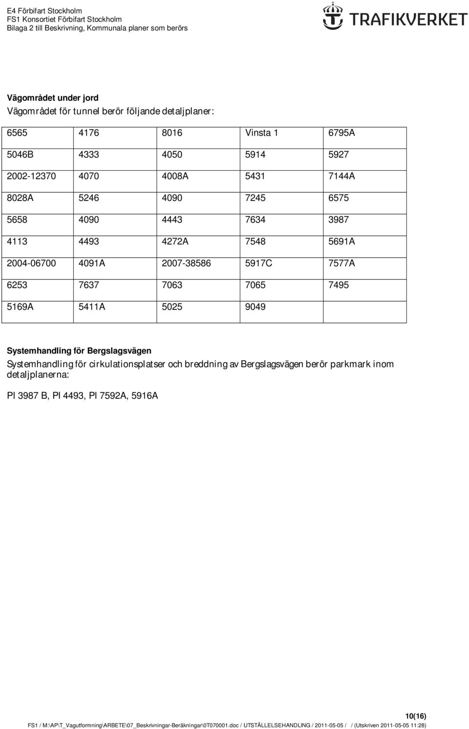 4091A 2007-38586 5917C 7577A 6253 7637 7063 7065 7495 5169A 5411A 5025 9049 Systemhandling för Bergslagsvägen Systemhandling