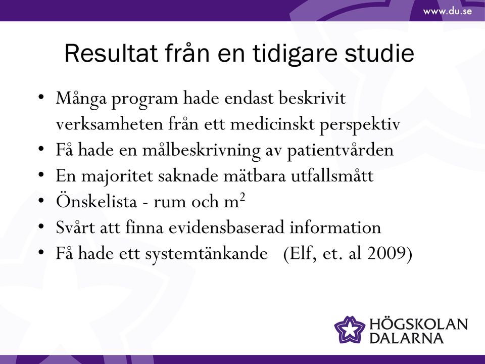 patientvården En majoritet saknade mätbara utfallsmått Önskelista - rum och m