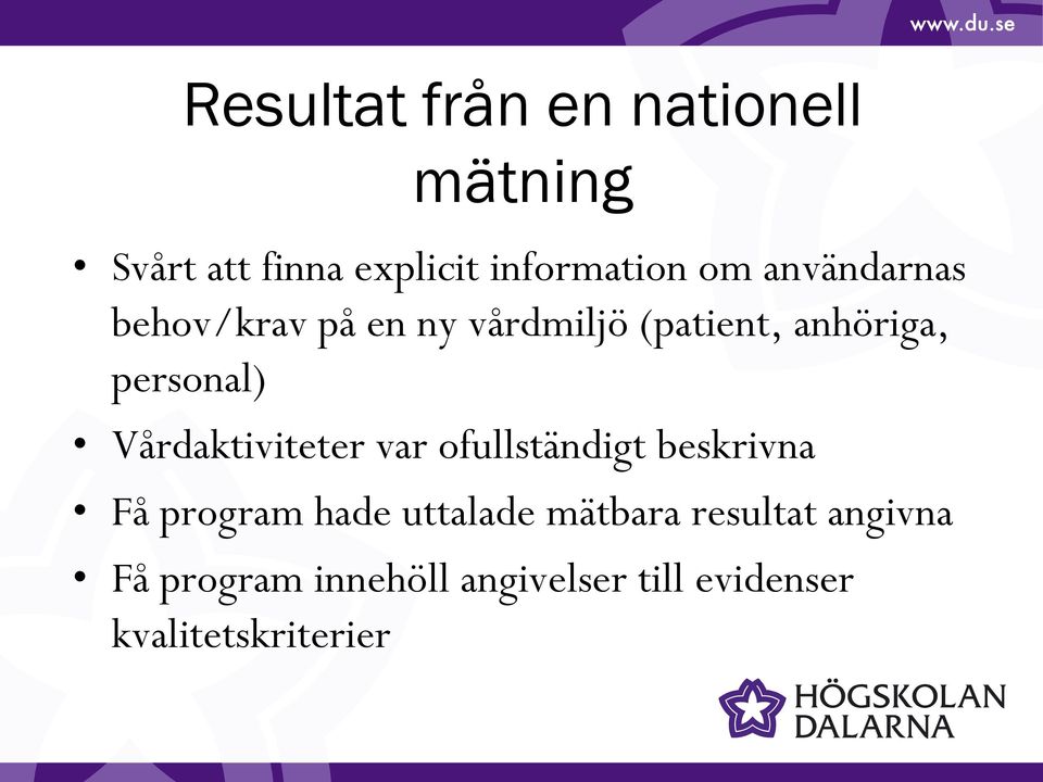 Vårdaktiviteter var ofullständigt beskrivna Få program hade uttalade mätbara