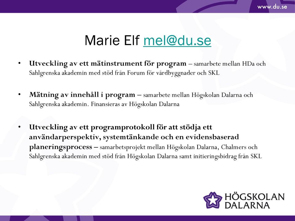 SKL Mätning av innehåll i program samarbete mellan Högskolan Dalarna och Sahlgrenska akademin.