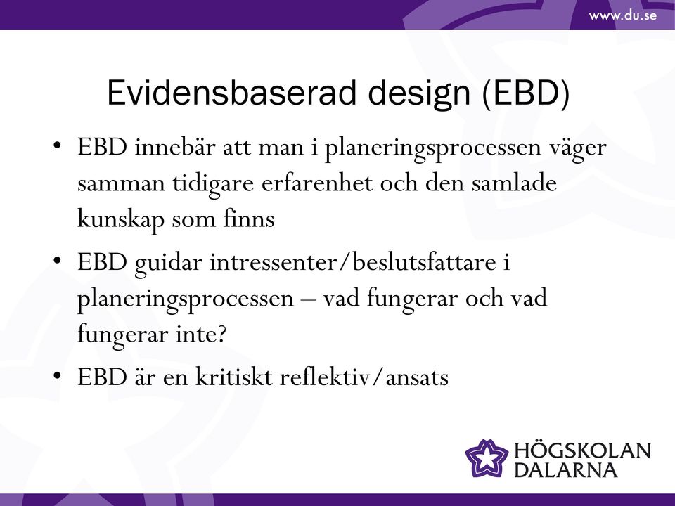samlade kunskap som finns EBD guidar intressenter/beslutsfattare i