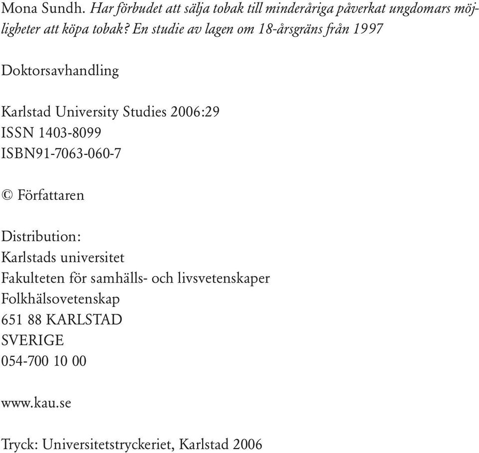 1403-8099 ISBN91-7063-060-7 Författaren Distribution: Karlstads universitet Fakulteten för samhälls- och