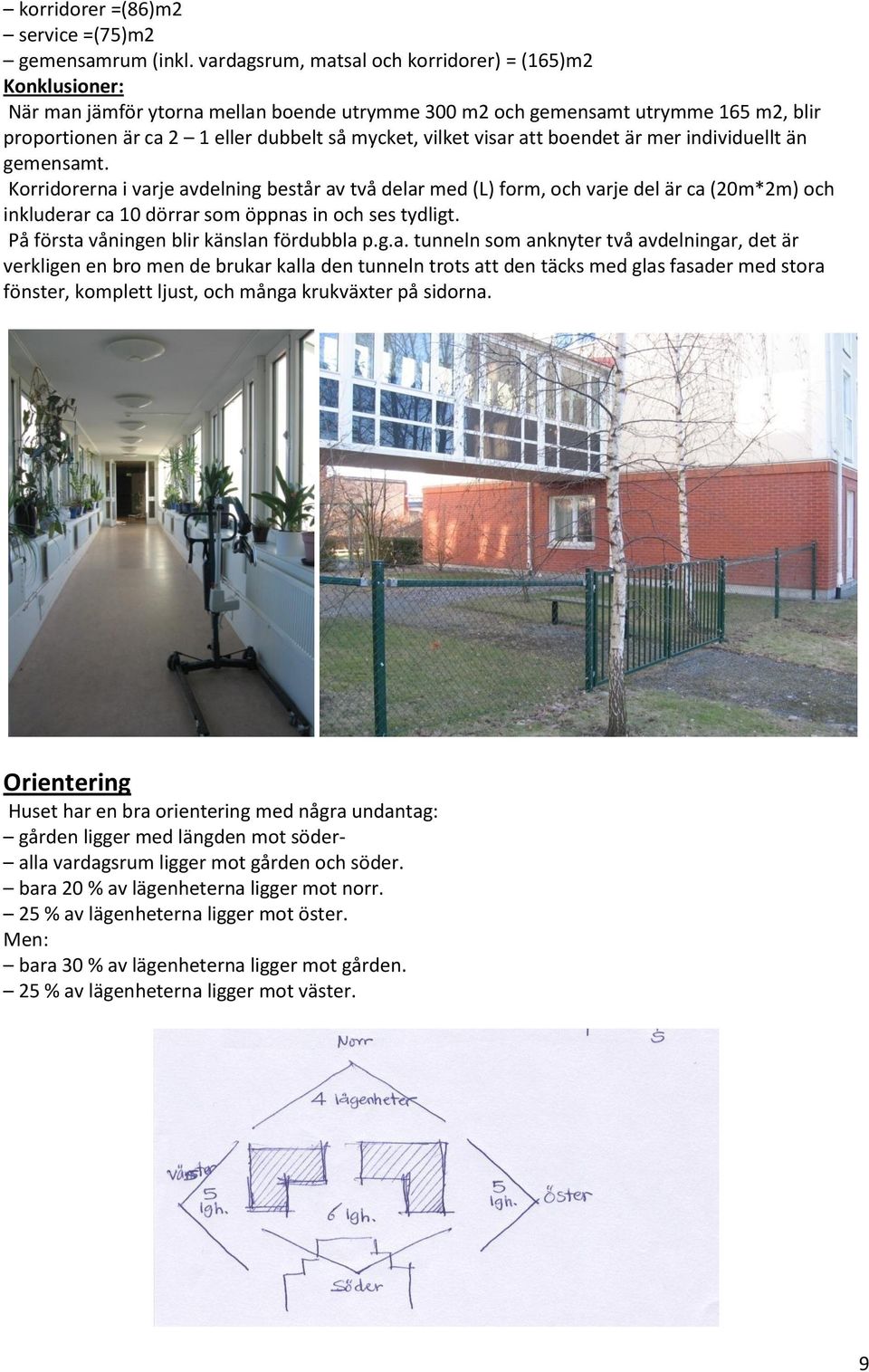 visar att boendet är mer individuellt än gemensamt.