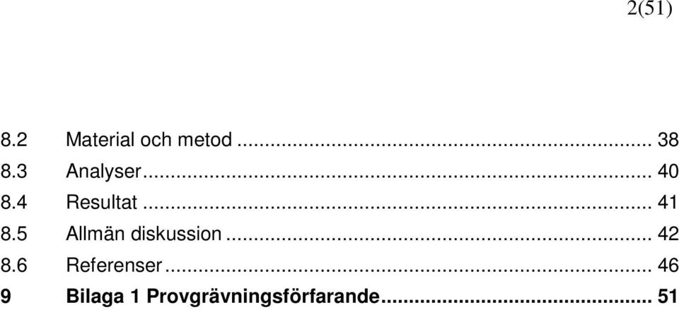 5 Allmän diskussion... 42 8.6 Referenser.