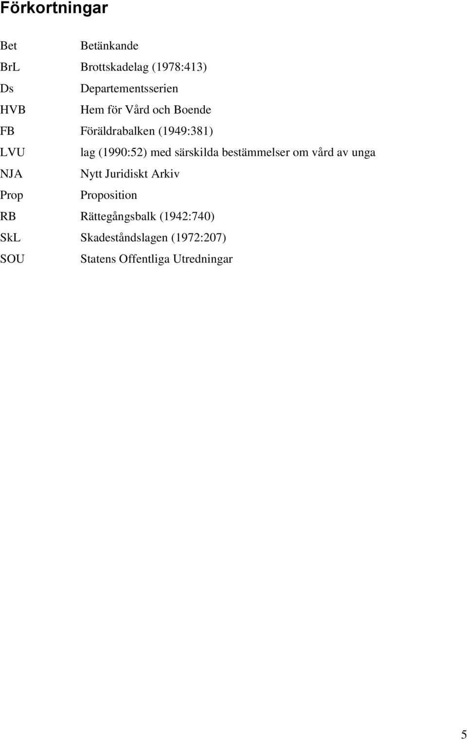 bestämmelser om vård av unga NJA Nytt Juridiskt Arkiv Prop Proposition RB