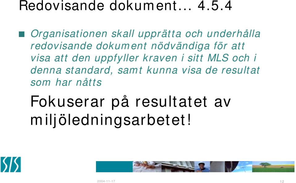 nödvändiga för att visa att den uppfyller kraven i sitt MLS och i