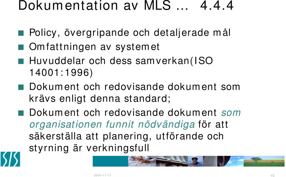 samverkan(iso 14001:1996) Dokument och redovisande dokument som krävs enligt denna