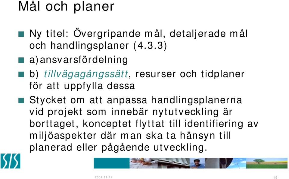 om att anpassa handlingsplanerna vid projekt som innebär nytutveckling är borttaget, konceptet