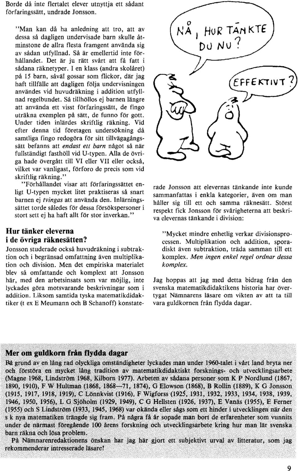 Det är ju rätt svårt att få fatt i sådana räknetyper.