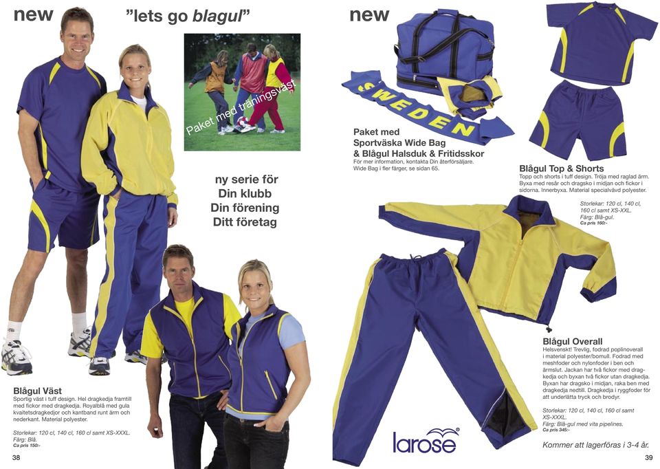 Material specialvävd polyester. Storlekar: 120 cl, 140 cl, 160 cl samt XS-XXL. Färg: Blå-gul. Ca pris 160:- Blågul Väst Sportig väst i tuff design. Hel dragkedja framtill med fickor med dragkedja.