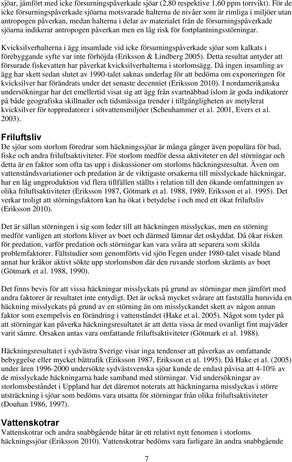 indikerar antropogen påverkan men en låg risk för fortplantningsstörningar.