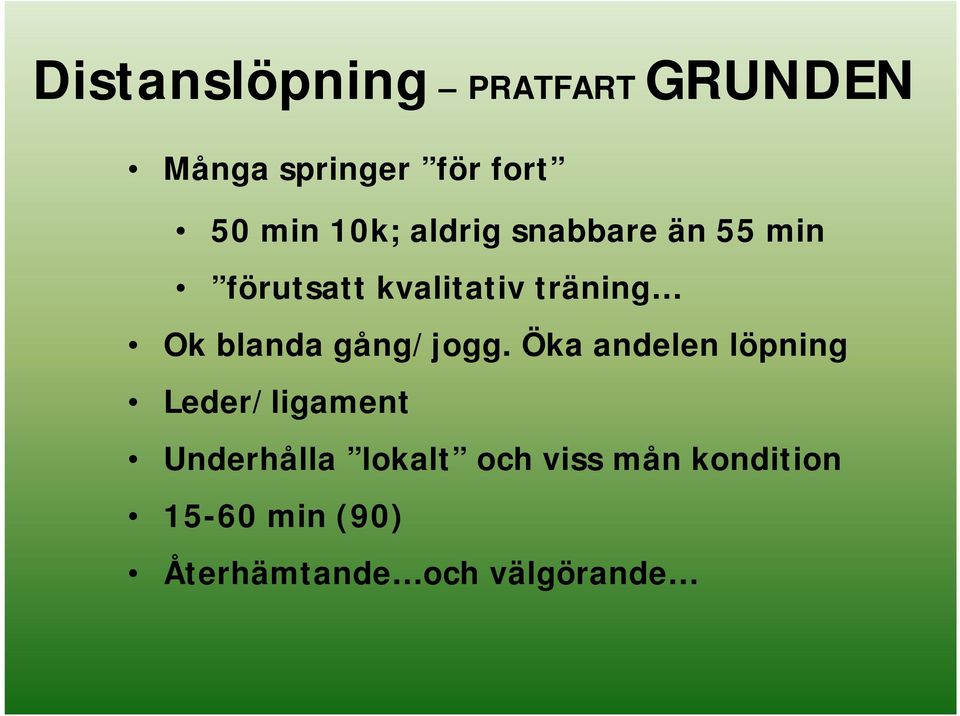 blanda gång/jogg.