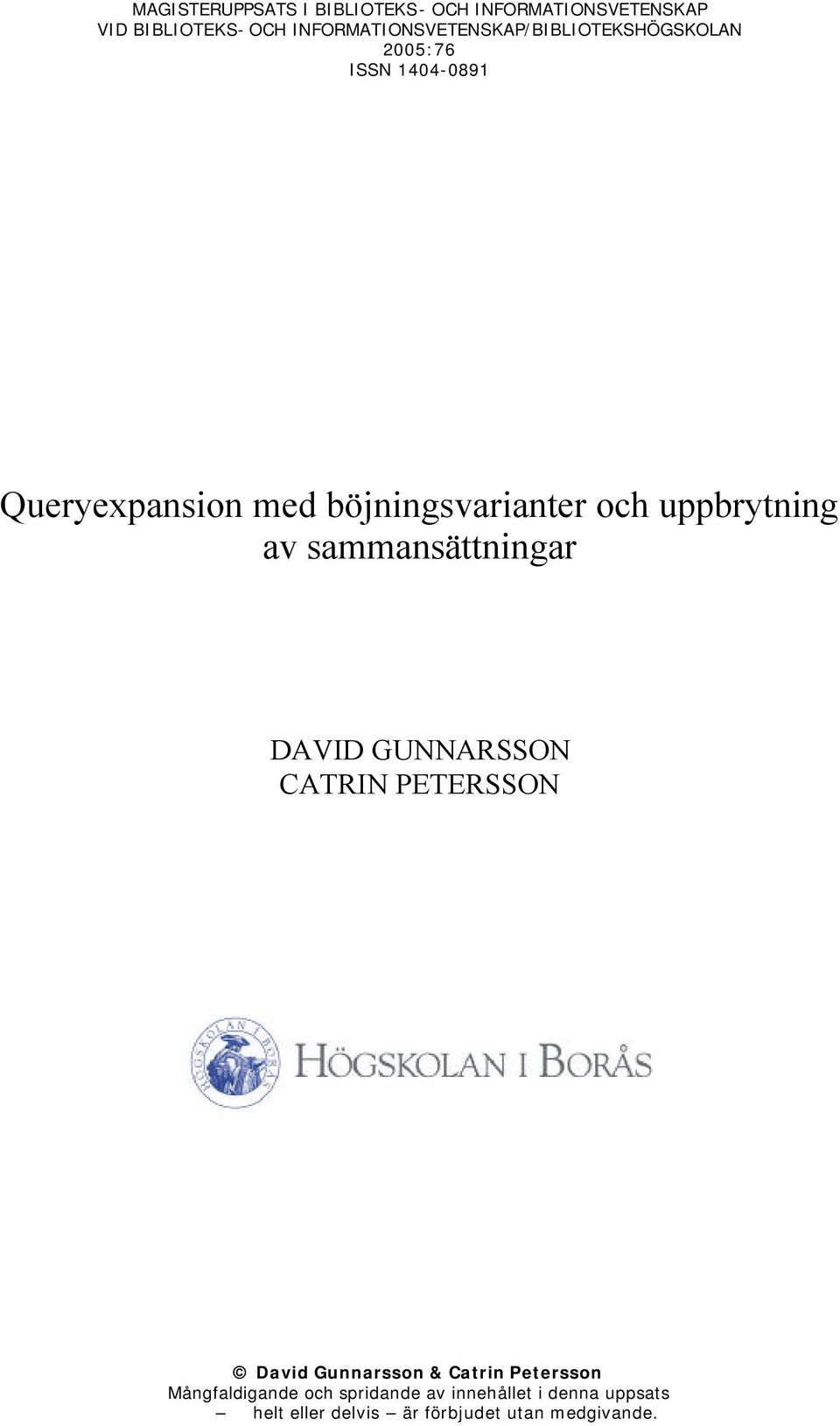 böjningsvarianter och uppbrytning av sammansättningar DAVID GUNNARSSON CATRIN PETERSSON David