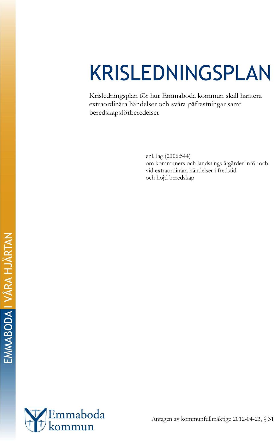 enl. lag (2006:544) om kommuners och landstings åtgärder inför och vid