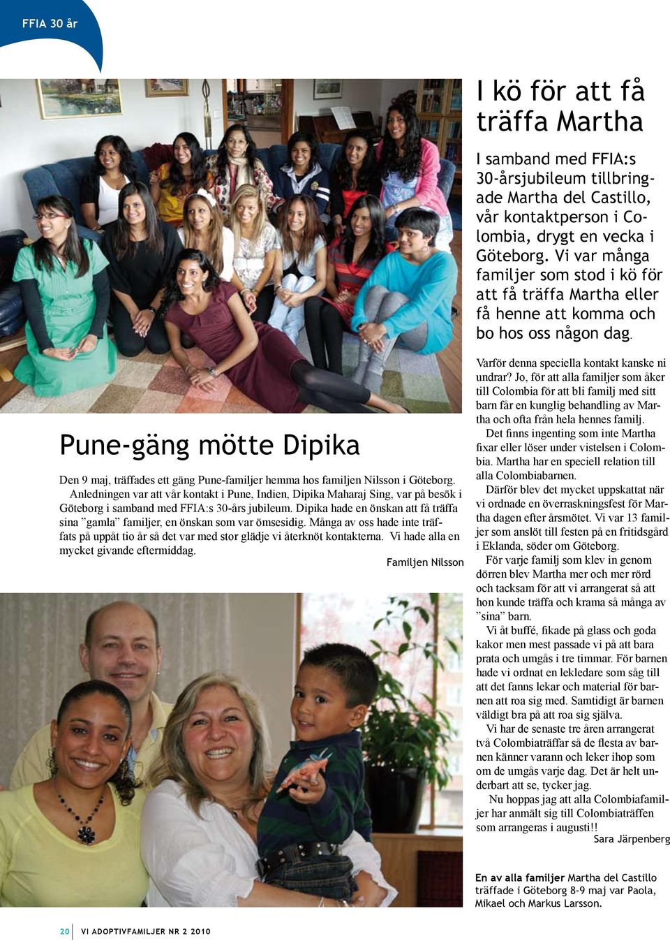 Pune-gäng mötte Dipika Den 9 maj, träffades ett gäng Pune-familjer hemma hos familjen Nilsson i Göteborg.