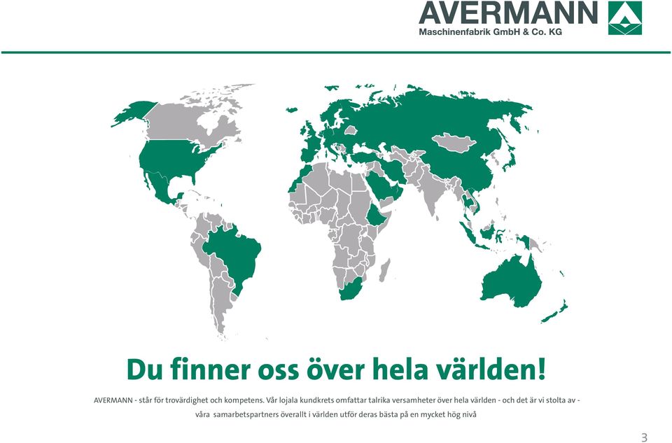 vår lojala kundkrets omfattar talrika versamheter över hela