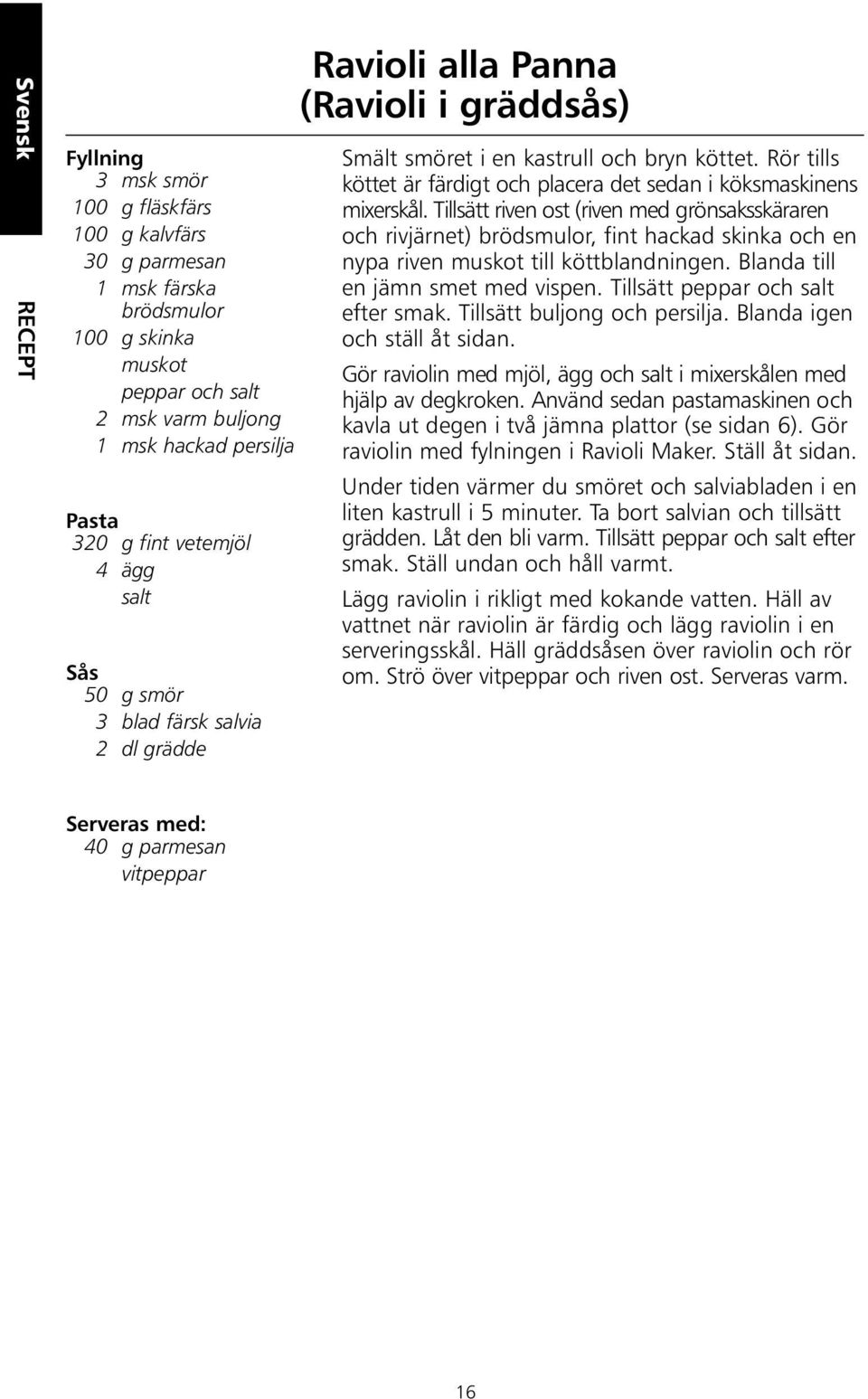 Rör tills köttet är färdigt och placera det sedan i köksmaskinens mixerskål.