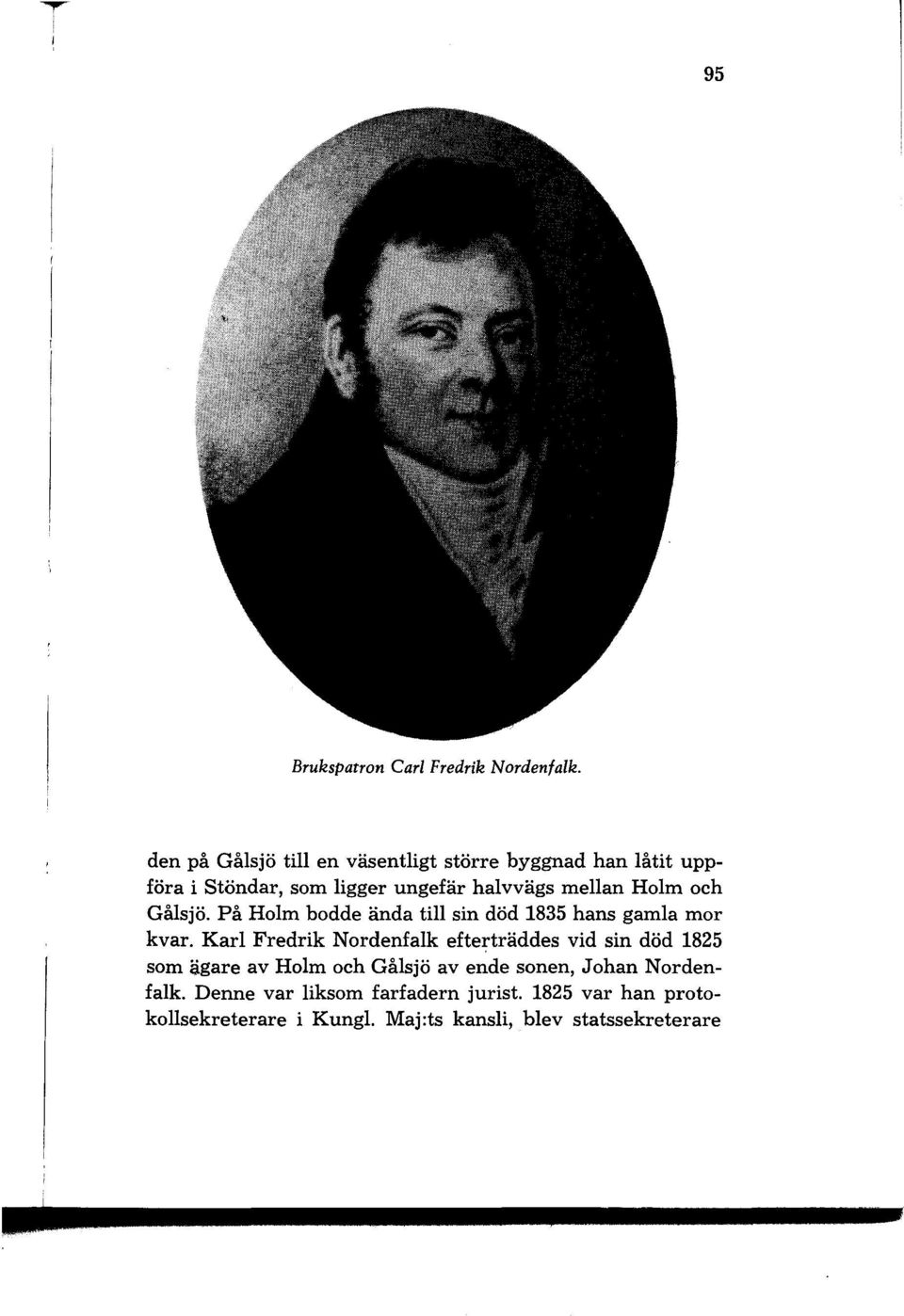 och GåIsjö. På Holm bodde ända till sin död 1835 hans gamla mor kvar.