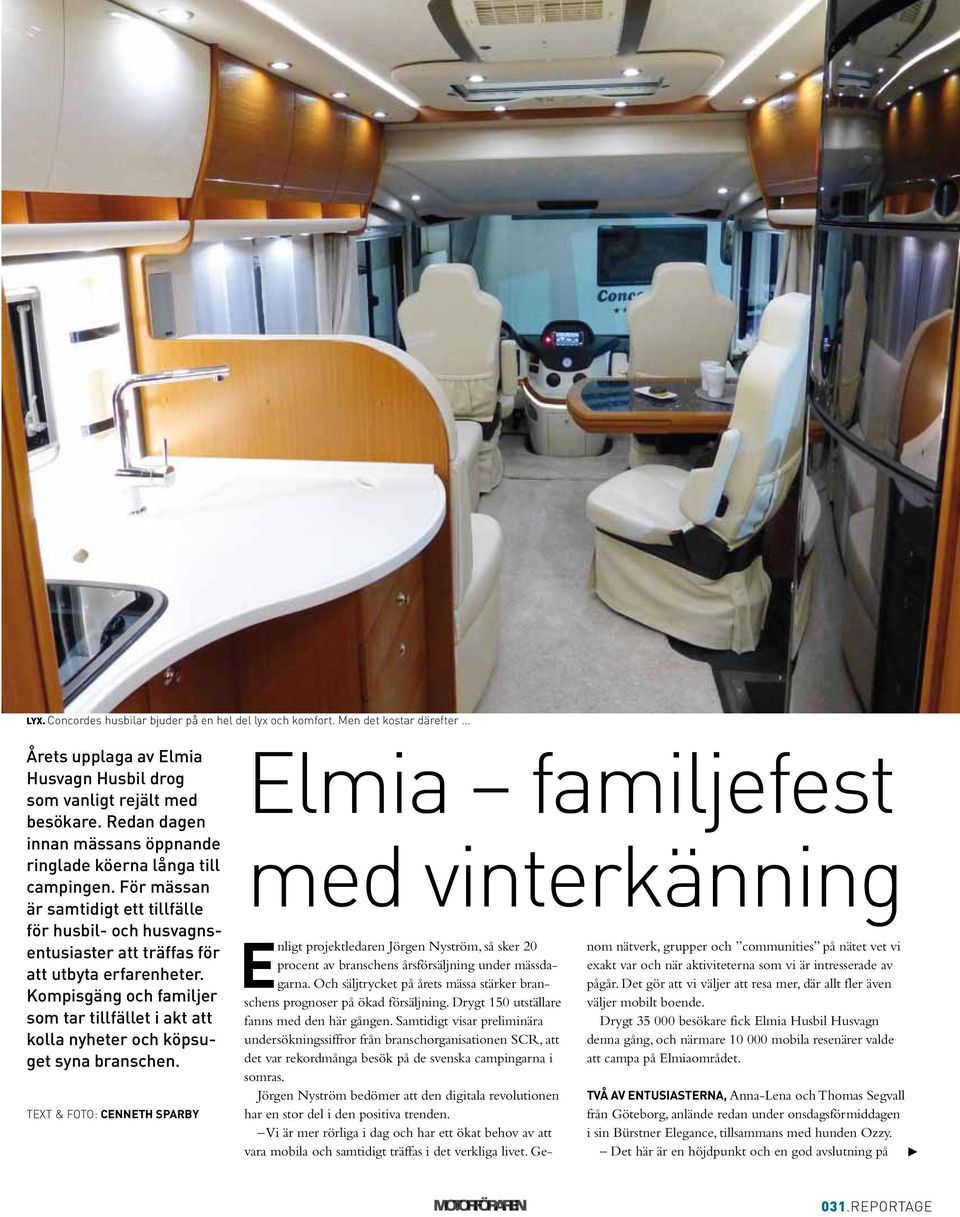 Kompisgäng och familjer som tar tillfället i akt att kolla nyheter och köpsuget syna branschen.