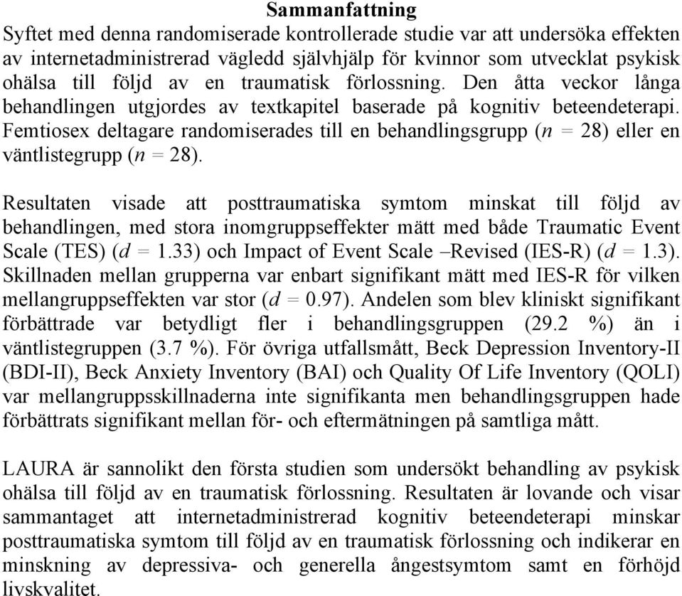 Femtiosex deltagare randomiserades till en behandlingsgrupp (n = 28) eller en väntlistegrupp (n = 28).