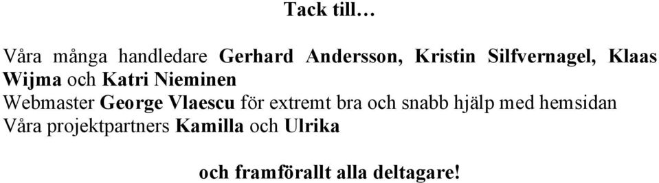 Vlaescu för extremt bra och snabb hjälp med hemsidan Våra