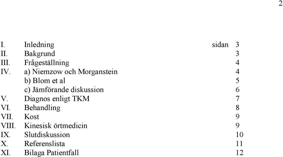 6 V. Diagnos enligt TKM 7 VI. Behandling 8 VII. Kost 9 VIII.