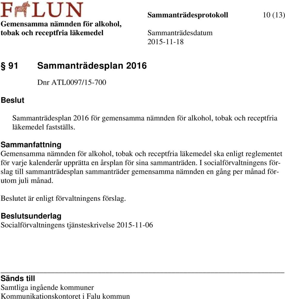 Gemensamma nämnden för alkohol, ska enligt reglementet för varje kalenderår upprätta en årsplan för sina sammanträden.