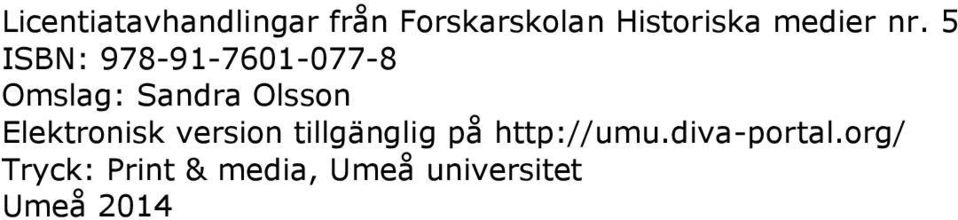5 ISBN: 978-91-7601-077-8 Omslag: Sandra Olsson